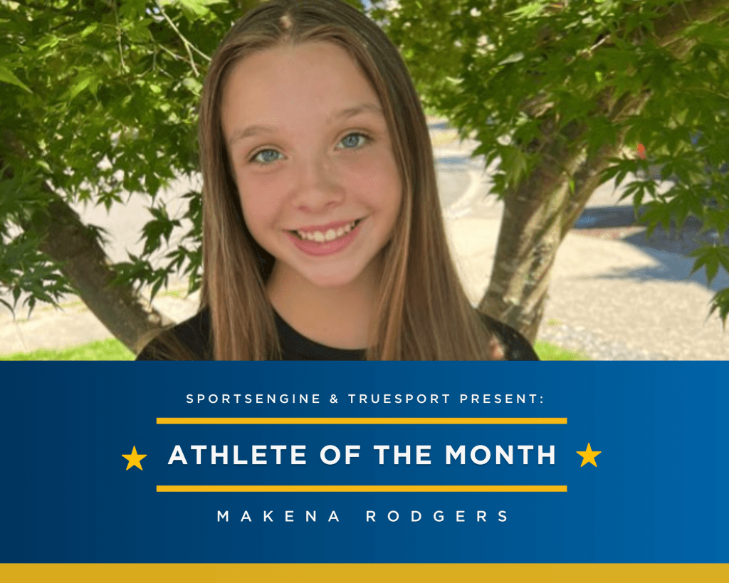 SportsEngine and TrueSport Present: Athlete of the Month MaKena Rodgers.