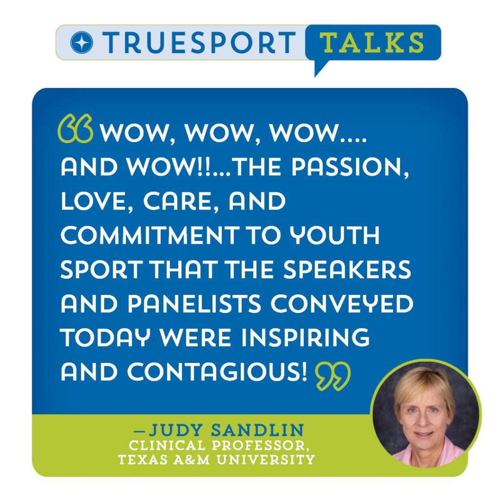 TrueSport Talks testomonial from Judy Sandlin.