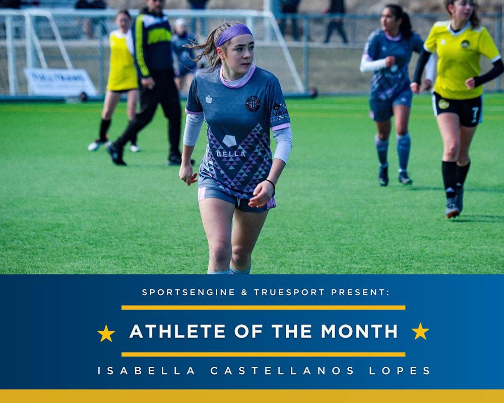 SportsEngine and TrueSport Present: Athlete of the Month: Isabella Castellanos Lopes.