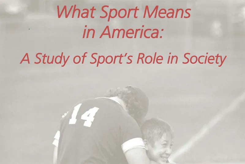 What Sport Means in America: A Study of Sport's Role in Society.