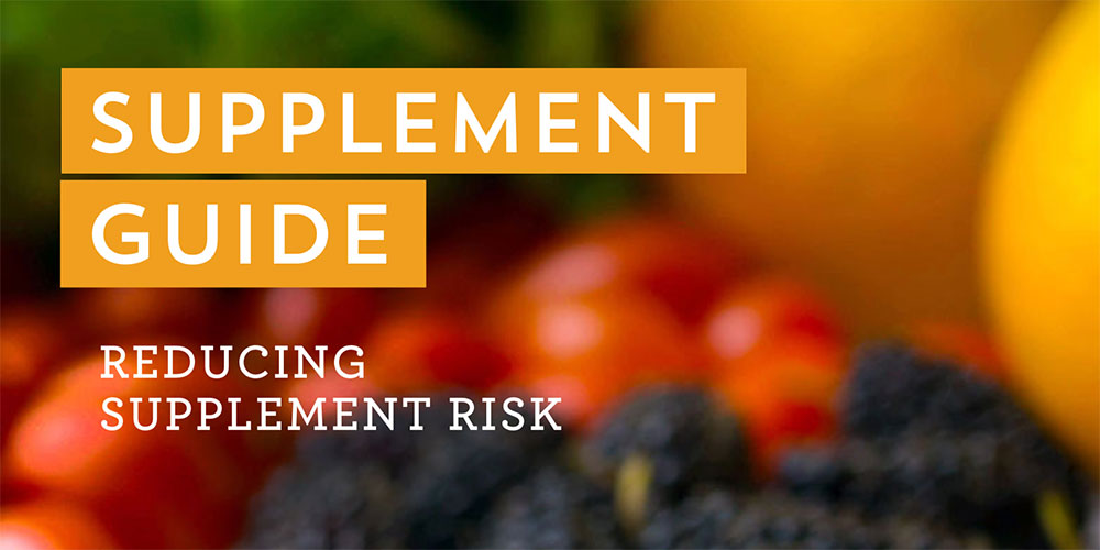 Supplement Guide: Reducing Supplement Risk.