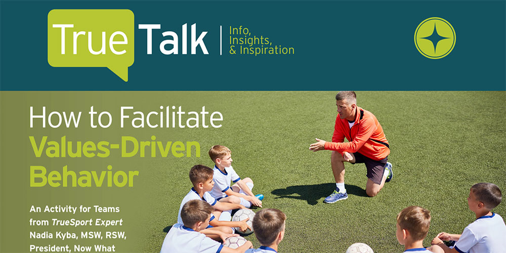 TrueSport Talk: How to Facilitate Values-Driven Behaviors.