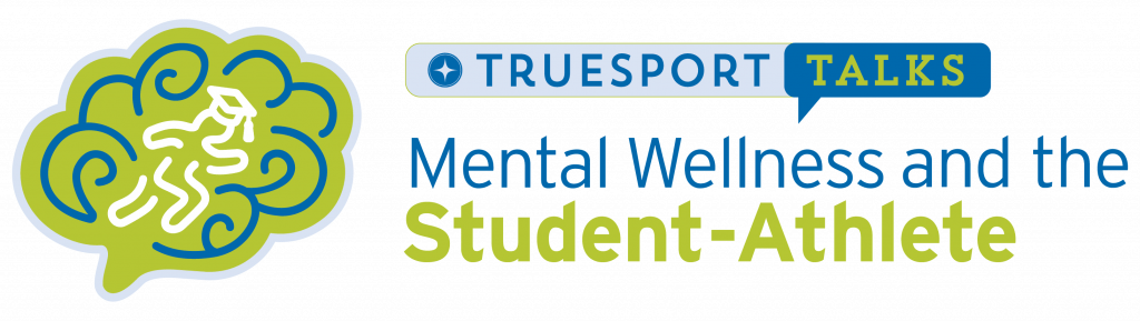 2022 TrueSport Talks Mental Wellness & the Student-Athlete