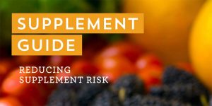 Supplement Guide: Reducing Supplement Risk.