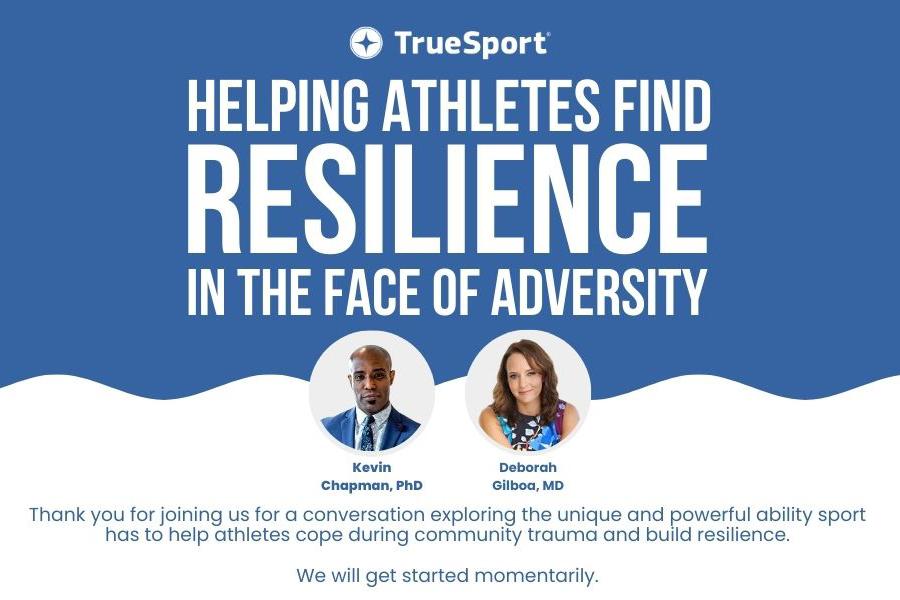 Helping athletes find resilience in the face of adversity webinar with Kevin Chapman and Deborah Gilboa.